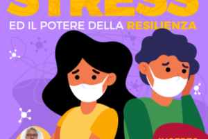 Convivere nella pandemia imparando a riconoscere lo stress e il potere della resilienza
